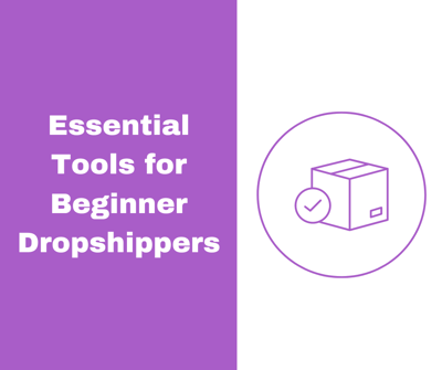 Essential Tools for Beginner Dropshippers